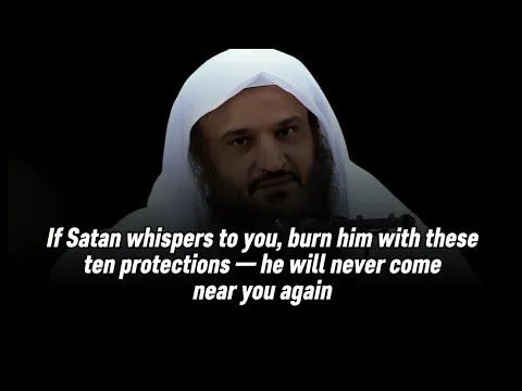 If Satan whispers to you, burn him with these ten protections — he will never come near you again